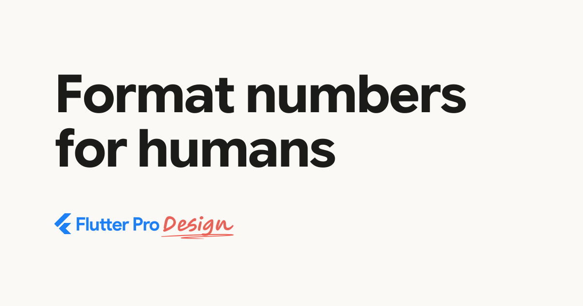 Format numbers for humans - Flutter Pro Design